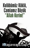 Kulübümüz Köklü, Camiamız Büyük “Allah Kerim!”