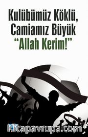 Kulübümüz Köklü, Camiamız Büyük “Allah Kerim!”