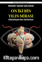 On İki Bin Yılın Mirası <br /> Göbeklitepe’den Günümüze