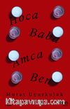 Hoca, Baba, Amca, Ben