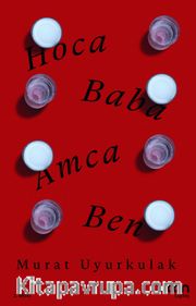 Hoca, Baba, Amca, Ben
