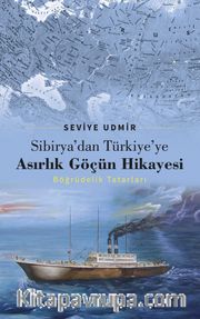 Sibirya’dan Türkiye’ye Asırlık Göçün Hikayesi <br /> Böğrüdelik Tatarları