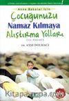 Çocuğunuzu Namaz Kılmaya Alıştırma Yolları (52 Öneri)