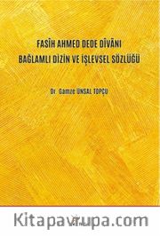 Fasîh Ahmed Dede Dîvanı Bağlamlı Dizin ve İşlevsel Sözlüğü