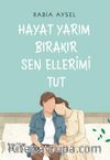Hayat Yarım Bırakır Sen Ellerimi Tut