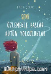 Seni Özlemekle Başlar Bütün Yolculuklar
