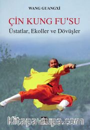 Çin Kung Fu’su <br /> Üstatlar, Ekoller ve Dövüşler