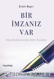 Bir İmzanız Var <br /> İmza Kullanımında Altın Kurallar