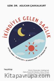 İkindiyle Gelen Sağlık <br /> 25 Özel Öneri, 25 Bitki Çayı, 25 Sağlıklı Tarif, 25 Aromatik Yağ
