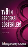 TV8’in Gerçeksi Gösterileri & Rekabet, Eğlence, Dedikodu...