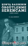 Konya Basınının Örgütlenme Serencamı (1950-2021)