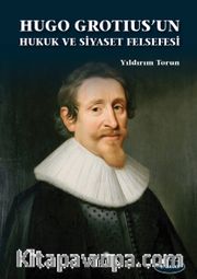Hugo Grotıus’un Hukuk ve Siyaset Felsefesi