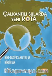 Çalkantılı Sularda Yeni Rota <br /> Hint-Pasifik Anlatısı ve Hindistan