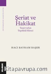 Şeriat ve Hakikat <br /> Tasavvufun Teşekkül Süreci