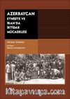 Azerbaycan & Etnisite Ve İran'da İktidar Mücadelesi