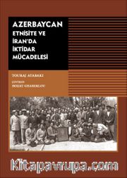 Azerbaycan <br /> Etnisite Ve İran'da İktidar Mücadelesi