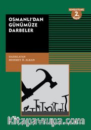 Osmanlı’dan Günümüze Darbeler