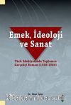 Emek, İdeoloji ve Sanat-Türk Edebiyatında Toplumcu Gerçekçi Roman (1930-1960)