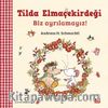 Biz Ayrılamayız! / Tilda Elmaçekirdeği