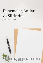 Denemeler, Anılar ve Şiirlerim