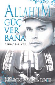 Allah’ım Güç Ver Bana
