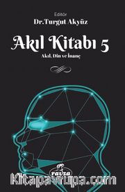 Akıl Kitabı 5 <br /> Akıl, Din ve İnanç
