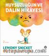 Huysuzluğun ve Dalın Hikayesi 