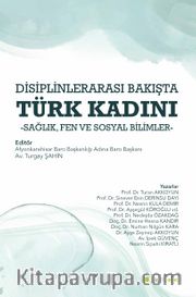 Disiplinlerarası Bakışta Türk Kadını <br /> Sağlık, Fen ve Sosyal Bilimler