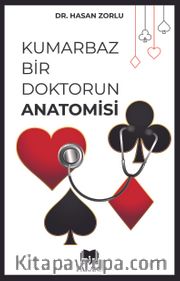 Kumarbaz Bir Doktorun Anatomisi