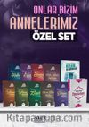 Onlar Bizim Annelerimiz (Özel Set)