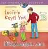 İnci’nin Keyfi Yok / İlk Okuma Kitabım