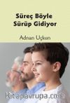 Süreç Böyle Sürüp Gidiyor