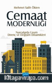 Cemaat Modernliği: Nurcularda Uyum, Direnç ve Değişim Dinamikleri