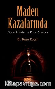 Maden Kazalarında Sorumluluklar ve Kusur Oranları