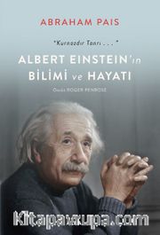 Albert Einstein’ın Bilimi ve Hayatı