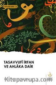 Tasavvufî İrfan ve Ahlaka Dair