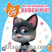 Bu Ne Dağınıklık Bebek Pie! / 44 Kedi