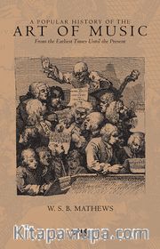 A Popular History Of The Art Music <br /> From the Earliest Times Until the Present