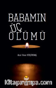 Babamın Üç Ölümü