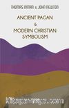 Ancient Pagan & Modern Christian Symbolism