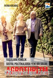 Agroturizm <br /> Yaşlılara Yönelik Sosyal Politikalarda Yeni Bir Soluk