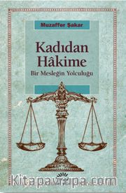 Kadıdan Hakime <br /> Bir Mesleğin Yolculuğu