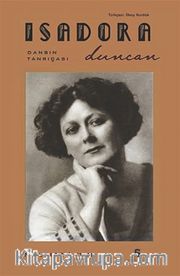 Isadora Duncan <br /> Dansın Tanrıçası