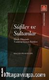 Sûfîler ve Sultanlar & Klasik Dönemde Tasavvuf-Siyaset İlişkileri