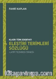 Klasik Türk Edebiyatı Eleştiri Terimleri Sözlüğü <br /> Latîfî Tezkiresi Örneği