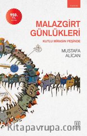 Malazgirt Günlükleri <br /> Kutlu Mirasın Peşinde