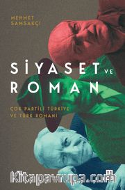 Siyaset ve Roman <br /> Çok Partili Türkiye ve Türk Romanı