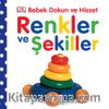 Renkler ve Şekiller / Bebek Dokun ve Hisset
