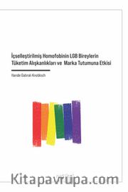İçselleştirilmiş Homofobinin LGB Bireylerin Tüketim Alışkanlıkları ve Marka Tutumuna Etkisi