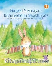 Ponpon Vızıldayan Düşüncelerini Yavaşlatıyor